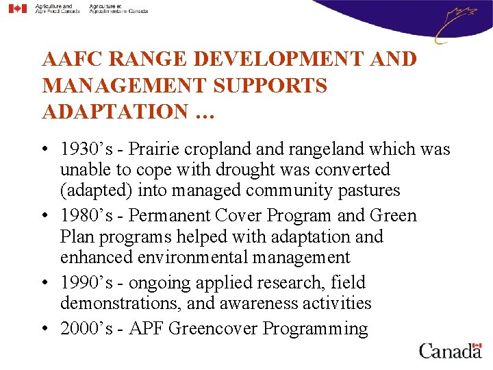 AAFC RANGE DEVELOPMENT AND MANAGEMENT SUPPORTS ADAPTATION … • 1930’s - Prairie cropland rangeland
