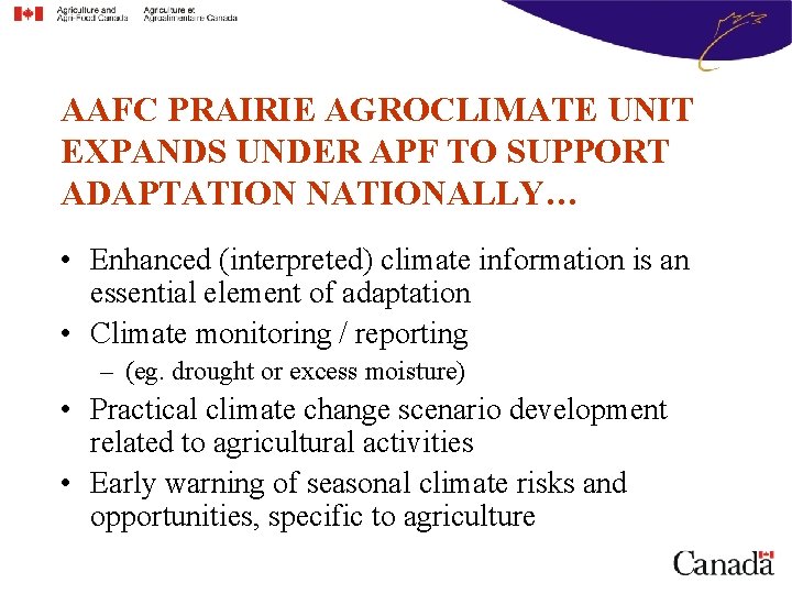 AAFC PRAIRIE AGROCLIMATE UNIT EXPANDS UNDER APF TO SUPPORT ADAPTATION NATIONALLY… • Enhanced (interpreted)