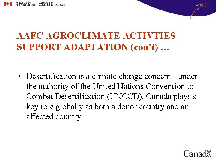AAFC AGROCLIMATE ACTIVTIES SUPPORT ADAPTATION (con’t) … • Desertification is a climate change concern