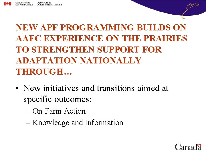 NEW APF PROGRAMMING BUILDS ON AAFC EXPERIENCE ON THE PRAIRIES TO STRENGTHEN SUPPORT FOR