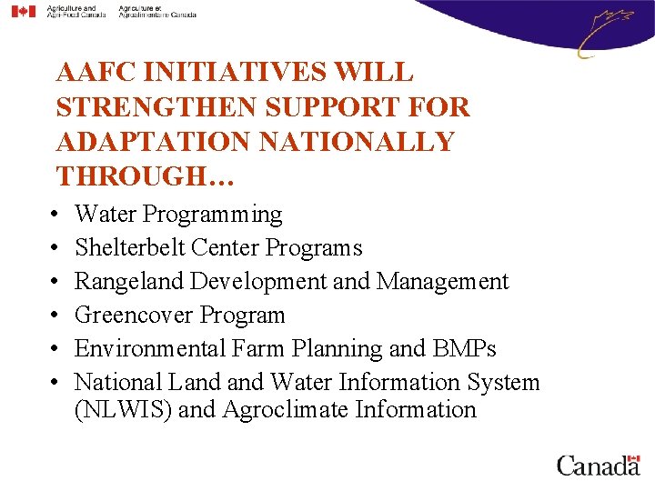 AAFC INITIATIVES WILL STRENGTHEN SUPPORT FOR ADAPTATION NATIONALLY THROUGH… • • • Water Programming