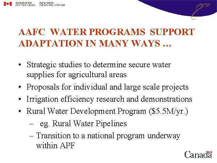 AAFC WATER PROGRAMS SUPPORT ADAPTATION IN MANY WAYS … • Strategic studies to determine