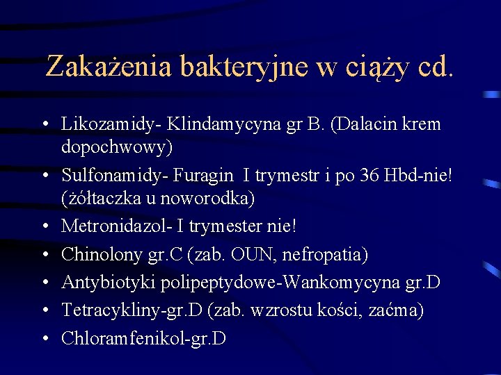 Zakażenia bakteryjne w ciąży cd. • Likozamidy- Klindamycyna gr B. (Dalacin krem dopochwowy) • Zakażenia bakteryjne w ciąży cd. • Likozamidy- Klindamycyna gr B. (Dalacin krem dopochwowy) •