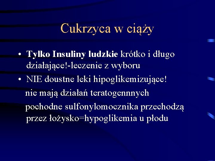 Cukrzyca w ciąży • Tylko Insuliny ludzkie krótko i długo działające!-leczenie z wyboru • Cukrzyca w ciąży • Tylko Insuliny ludzkie krótko i długo działające!-leczenie z wyboru •