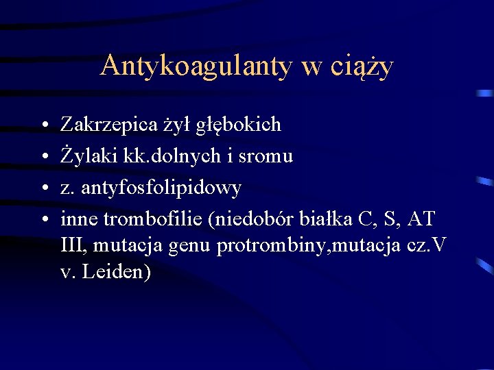 Antykoagulanty w ciąży • • Zakrzepica żył głębokich Żylaki kk. dolnych i sromu z. Antykoagulanty w ciąży • • Zakrzepica żył głębokich Żylaki kk. dolnych i sromu z.