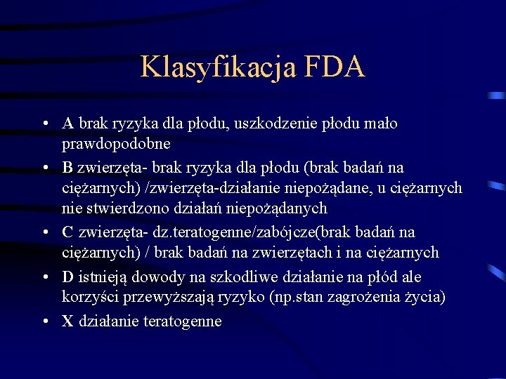 Klasyfikacja FDA • A brak ryzyka dla płodu, uszkodzenie płodu mało prawdopodobne • B Klasyfikacja FDA • A brak ryzyka dla płodu, uszkodzenie płodu mało prawdopodobne • B
