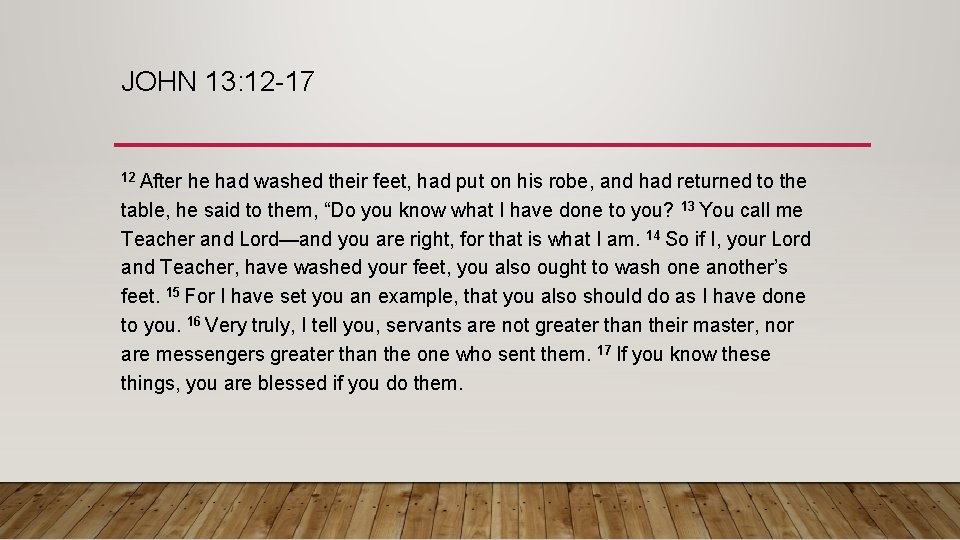 JOHN 13: 12 -17 12 After he had washed their feet, had put on