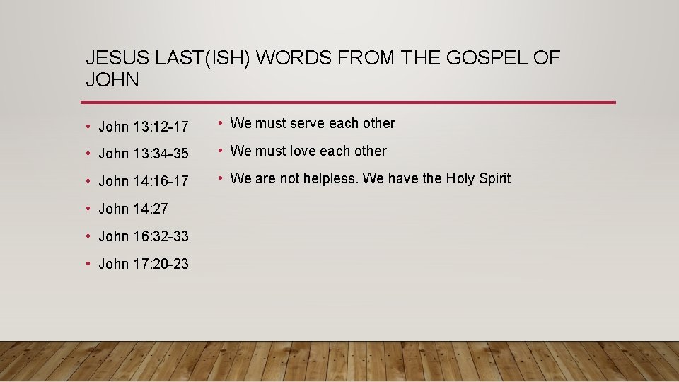 JESUS LAST(ISH) WORDS FROM THE GOSPEL OF JOHN • John 13: 12 -17 •