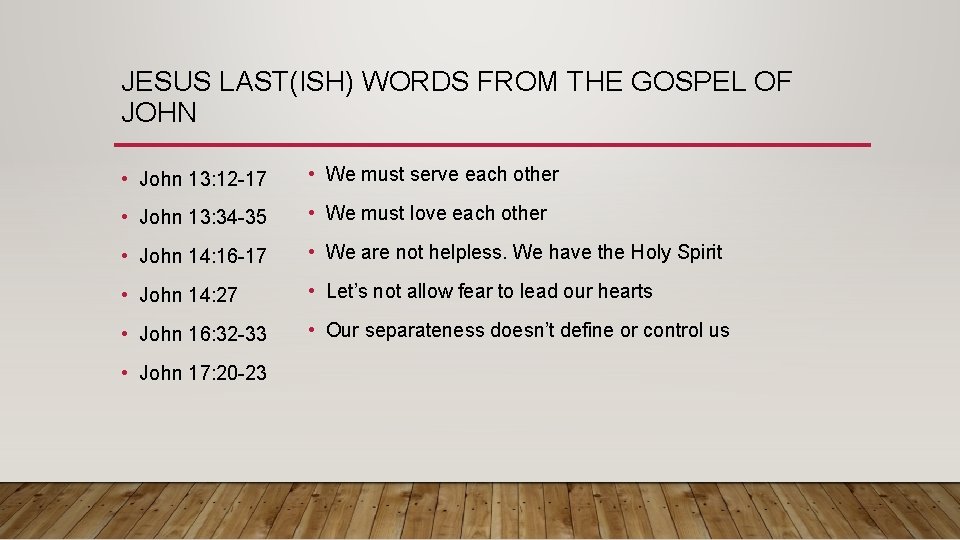 JESUS LAST(ISH) WORDS FROM THE GOSPEL OF JOHN • John 13: 12 -17 •