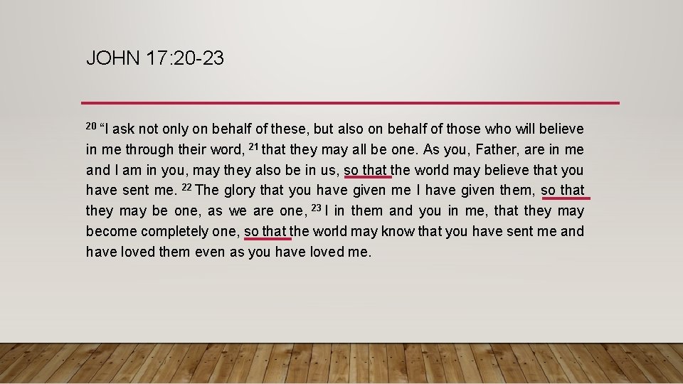 JOHN 17: 20 -23 20 “I ask not only on behalf of these, but