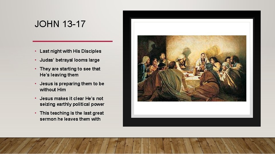 JOHN 13 -17 • Last night with His Disciples • Judas’ betrayal looms large