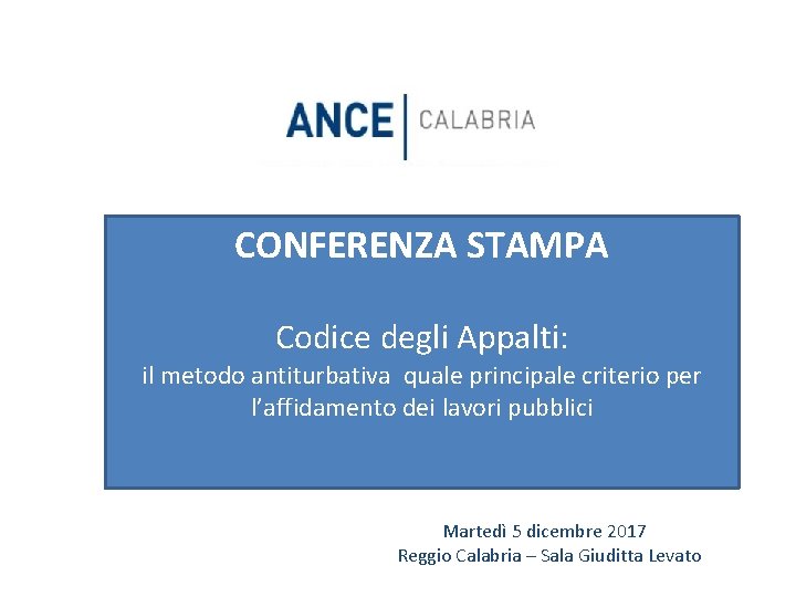 CONFERENZA STAMPA Codice degli Appalti: il metodo antiturbativa quale principale criterio per l’affidamento dei