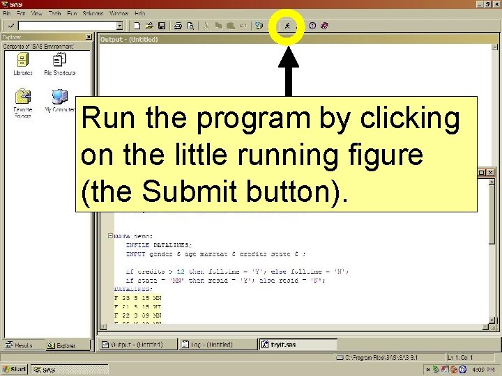 Run the program by clicking on the little running figure (the Submit button). 