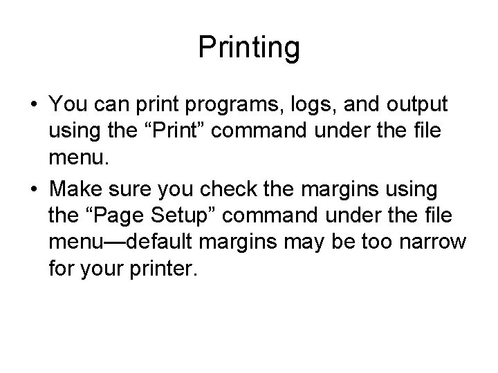 Printing • You can print programs, logs, and output using the “Print” command under