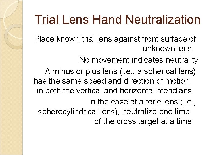 Trial Lens Hand Neutralization Place known trial lens against front surface of unknown lens Trial Lens Hand Neutralization Place known trial lens against front surface of unknown lens