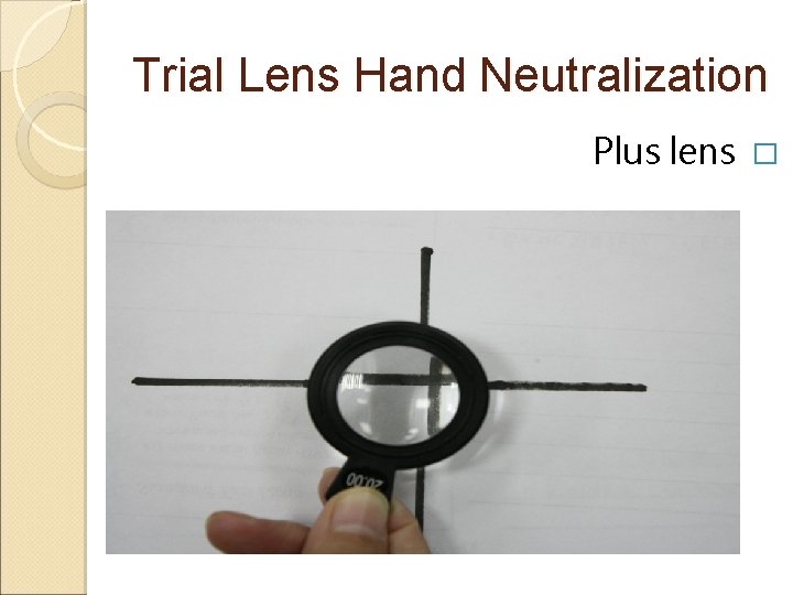 Trial Lens Hand Neutralization Plus lens � Trial Lens Hand Neutralization Plus lens �