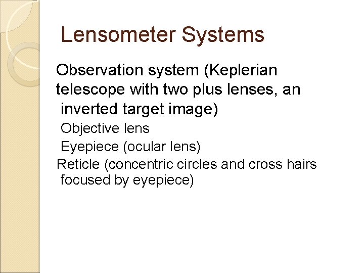 Lensometer Systems Observation system (Keplerian telescope with two plus lenses, an inverted target image) Lensometer Systems Observation system (Keplerian telescope with two plus lenses, an inverted target image)