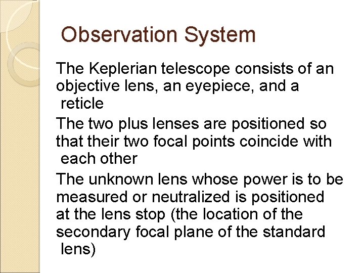 Observation System The Keplerian telescope consists of an objective lens, an eyepiece, and a