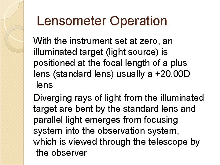 Lensometer Operation With the instrument set at zero, an illuminated target (light source) is Lensometer Operation With the instrument set at zero, an illuminated target (light source) is