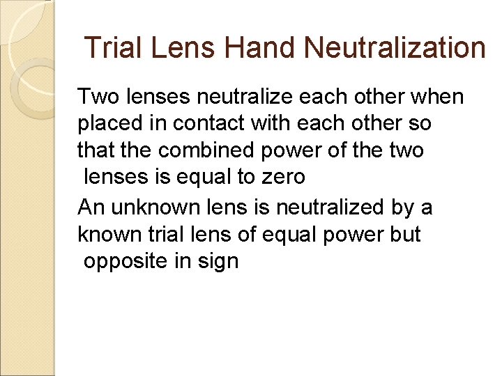 Trial Lens Hand Neutralization Two lenses neutralize each other when placed in contact with