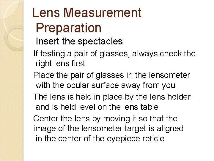 Lens Measurement Preparation Insert the spectacles If testing a pair of glasses, always check