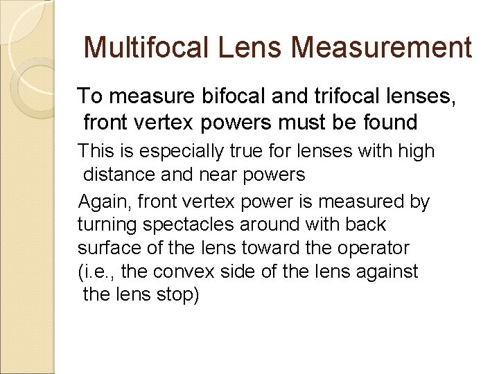 Multifocal Lens Measurement To measure bifocal and trifocal lenses, front vertex powers must be Multifocal Lens Measurement To measure bifocal and trifocal lenses, front vertex powers must be