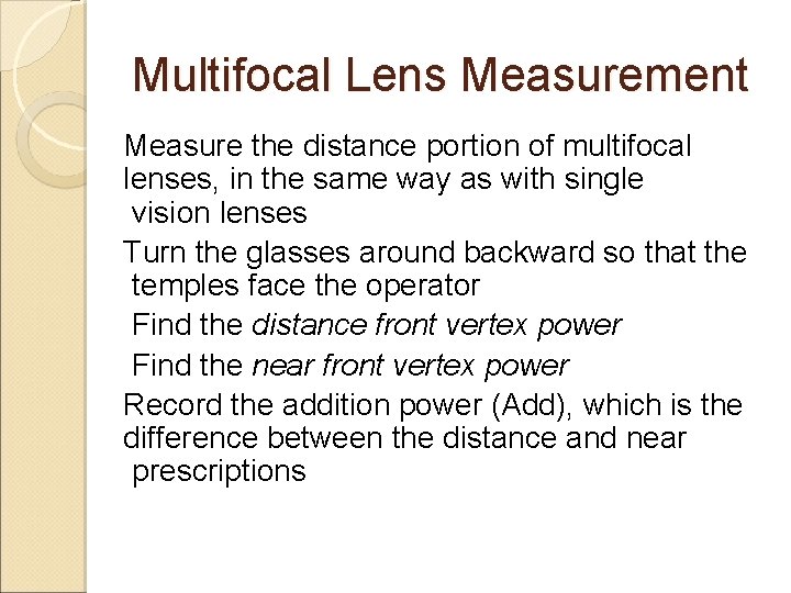 Multifocal Lens Measurement Measure the distance portion of multifocal lenses, in the same way Multifocal Lens Measurement Measure the distance portion of multifocal lenses, in the same way