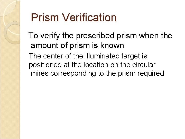 Prism Verification To verify the prescribed prism when the amount of prism is known Prism Verification To verify the prescribed prism when the amount of prism is known