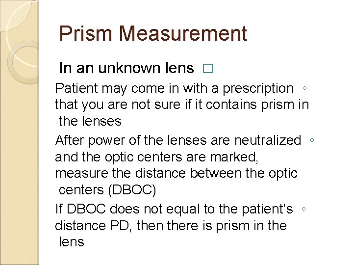 Prism Measurement In an unknown lens � Patient may come in with a prescription Prism Measurement In an unknown lens � Patient may come in with a prescription