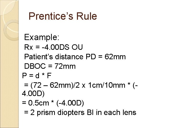 Prentice’s Rule Example: Rx = -4. 00 DS OU Patient’s distance PD = 62 Prentice’s Rule Example: Rx = -4. 00 DS OU Patient’s distance PD = 62