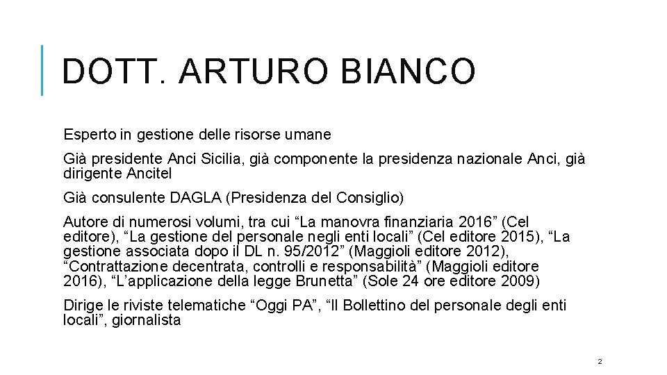 DOTT. ARTURO BIANCO Esperto in gestione delle risorse umane Già presidente Anci Sicilia, già