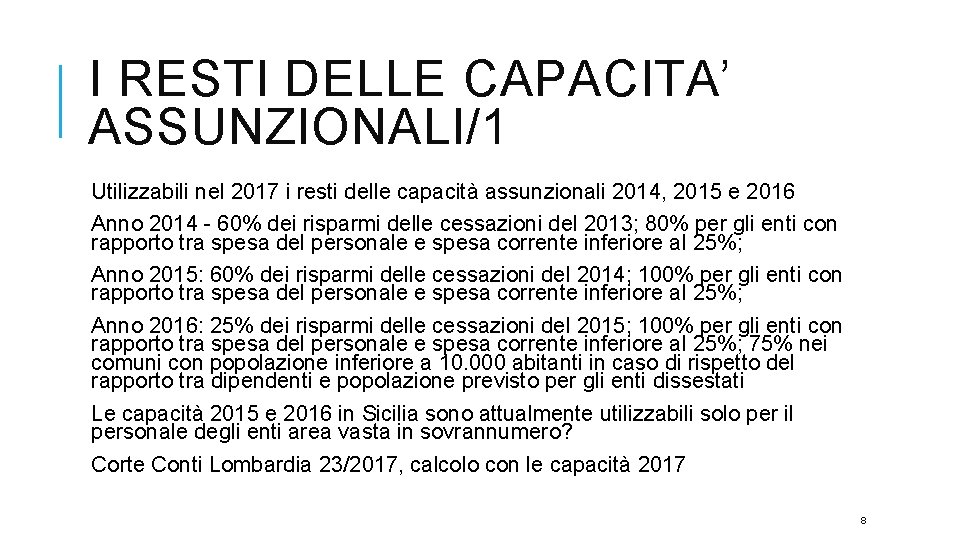 I RESTI DELLE CAPACITA’ ASSUNZIONALI/1 Utilizzabili nel 2017 i resti delle capacità assunzionali 2014,