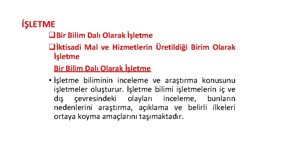 İŞLETME q. Bir Bilim Dalı Olarak İşletme qİktisadi Mal ve Hizmetlerin Üretildiği Birim Olarak