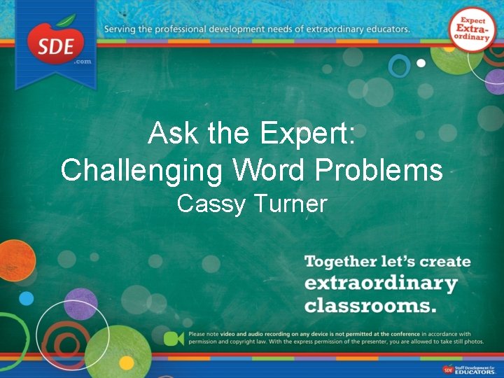 Ask the Expert: Challenging Word Problems Cassy Turner 