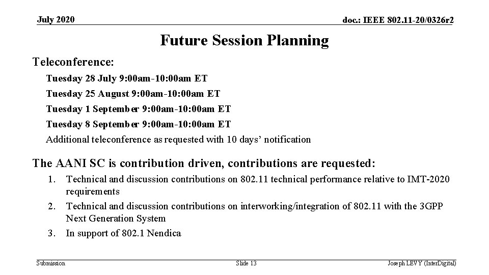 July 2020 doc. : IEEE 802. 11 -20/0326 r 2 Future Session Planning Teleconference: