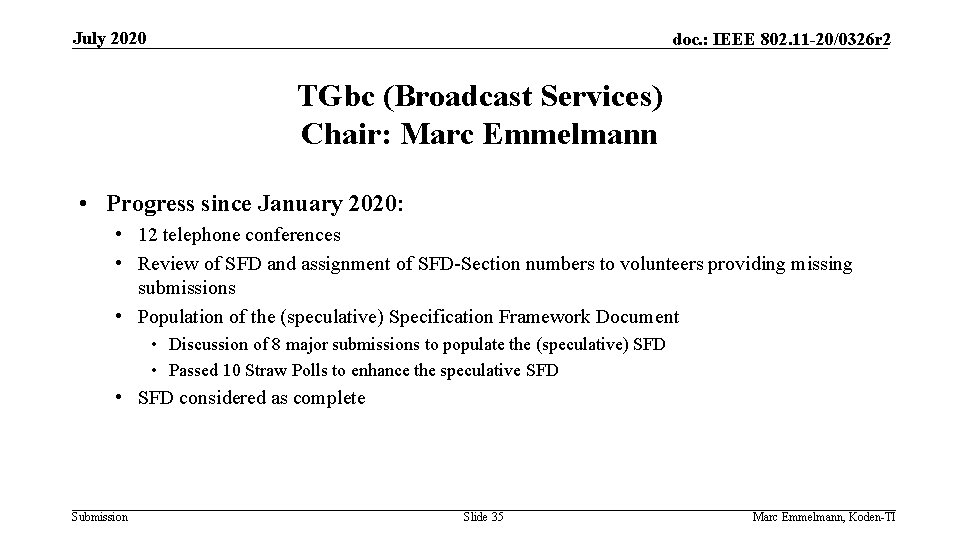 July 2020 doc. : IEEE 802. 11 -20/0326 r 2 TGbc (Broadcast Services) Chair: