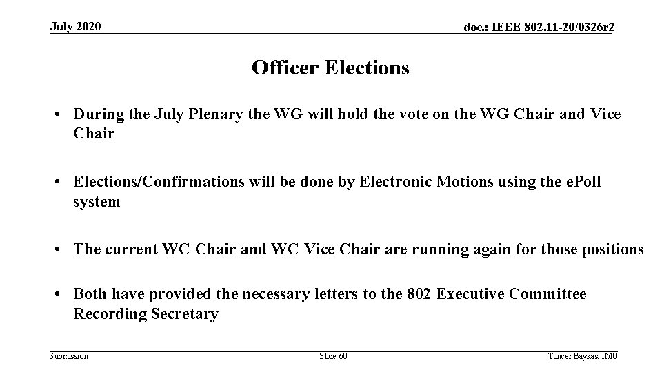 July 2020 doc. : IEEE 802. 11 -20/0326 r 2 Officer Elections • During