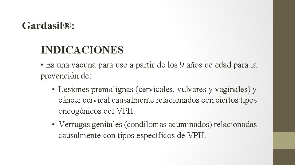 Gardasil®: INDICACIONES • Es una vacuna para uso a partir de los 9 años