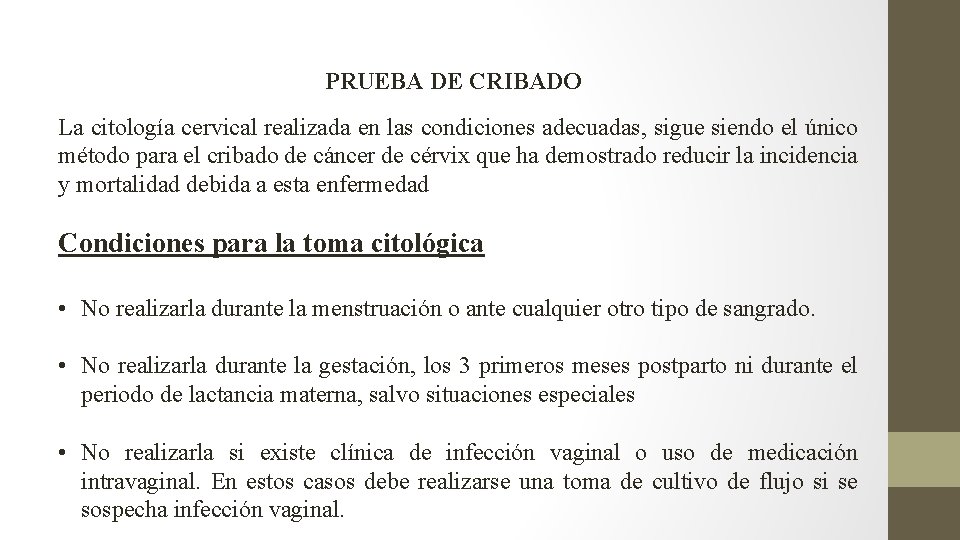 PRUEBA DE CRIBADO La citología cervical realizada en las condiciones adecuadas, sigue siendo el