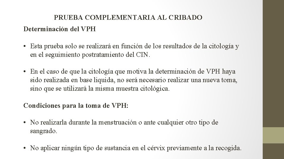 PRUEBA COMPLEMENTARIA AL CRIBADO Determinación del VPH • Esta prueba solo se realizará en