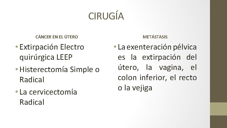 CIRUGÍA CÁNCER EN EL ÚTERO • Extirpación Electro quirúrgica LEEP • Histerectomía Simple o