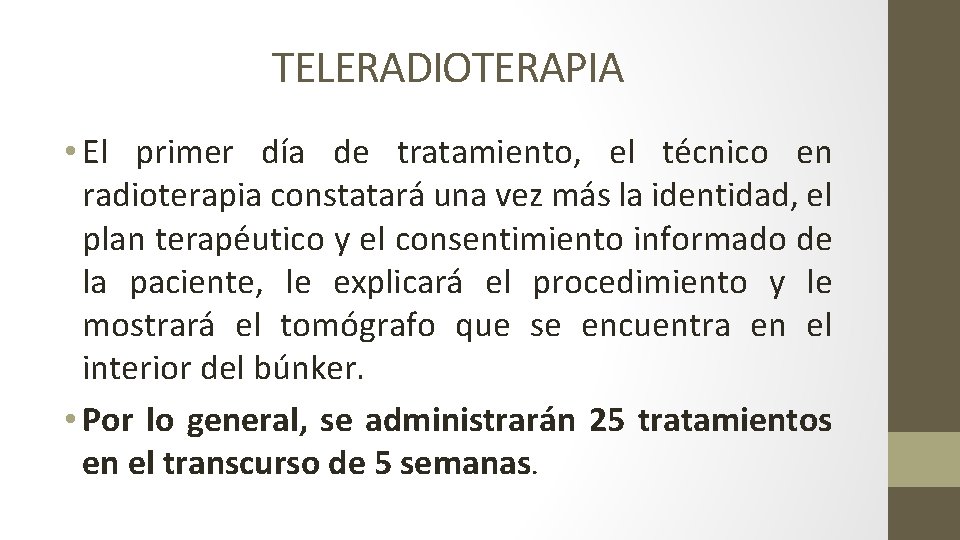 TELERADIOTERAPIA • El primer día de tratamiento, el técnico en radioterapia constatará una vez