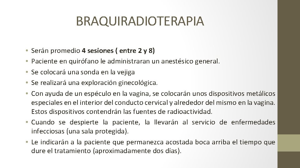 BRAQUIRADIOTERAPIA Serán promedio 4 sesiones ( entre 2 y 8) Paciente en quirófano le