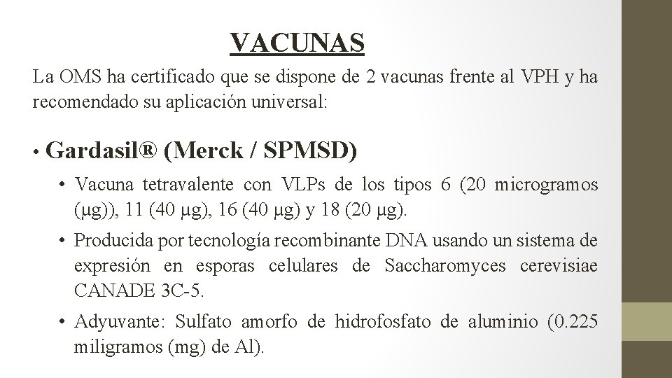 VACUNAS La OMS ha certificado que se dispone de 2 vacunas frente al VPH