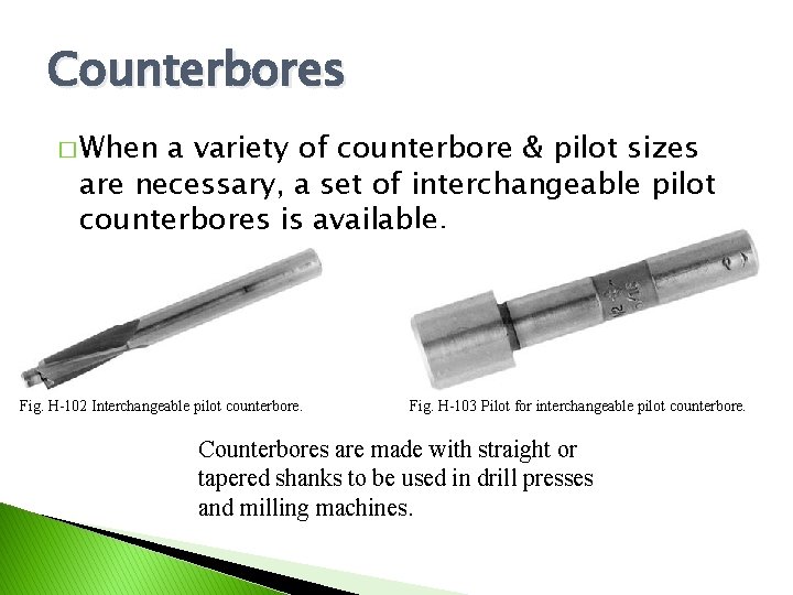 Counterbores � When a variety of counterbore & pilot sizes are necessary, a set