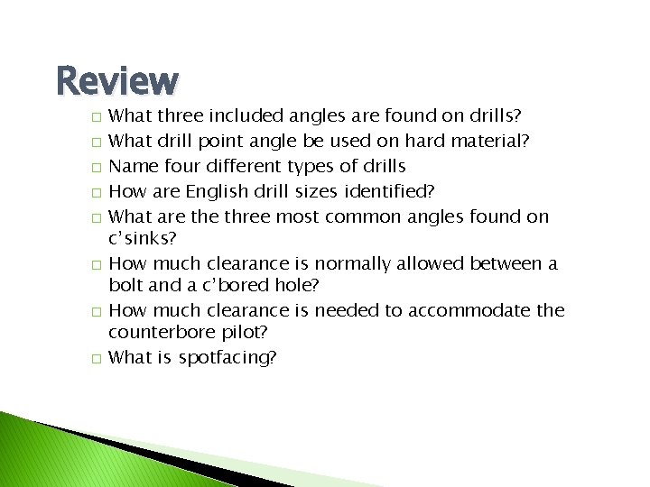 Review � � � � What three included angles are found on drills? What