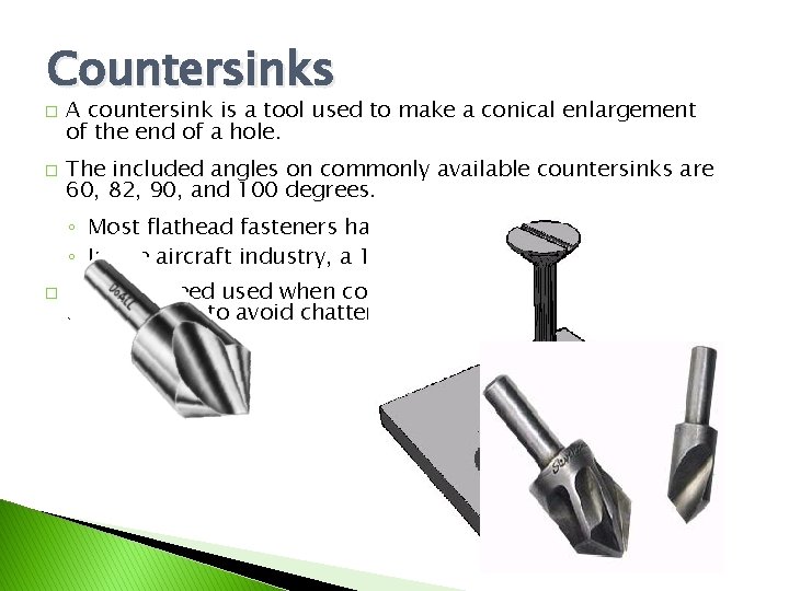 Countersinks � � A countersink is a tool used to make a conical enlargement