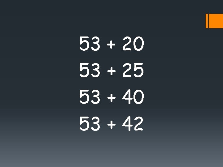 53 + 20 53 + 25 53 + 40 53 + 42 