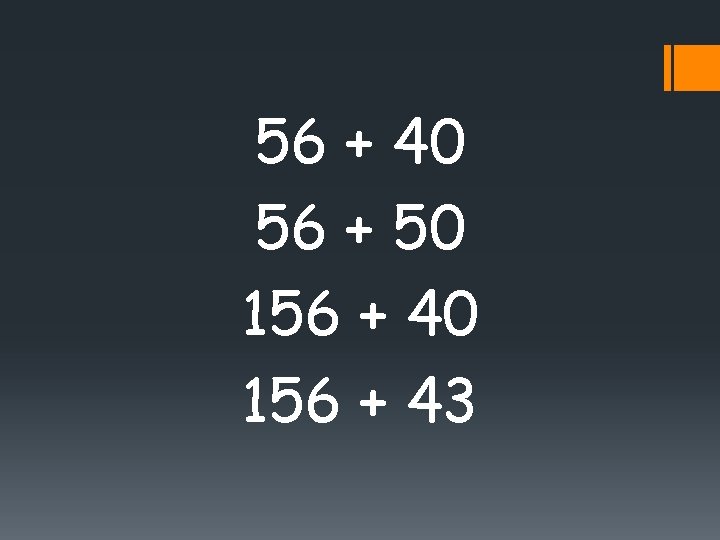 56 + 40 56 + 50 156 + 43 
