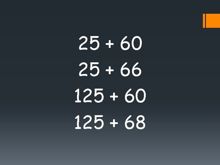 25 + 60 25 + 66 125 + 60 125 + 68 